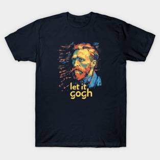 Let It Gogh, Gogh, van gogh portrait, Post-impressionism T-Shirt